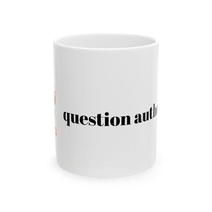Question Authority Ceramic Mug - 11oz & 15oz