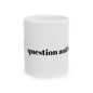 Question Authority Ceramic Mug - 11oz & 15oz